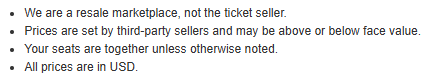 Text taken from broker that reads: "We are a resale marketplace, not the ticket seller. Prices are set by third-party sellers and may be above or below face value. Your seats are together unless otherwise noted. All prices are in USD."